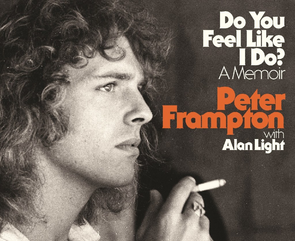 Peter Frampton’s First Memoir Do You Feel Like I Do? To Hit Bookshelves