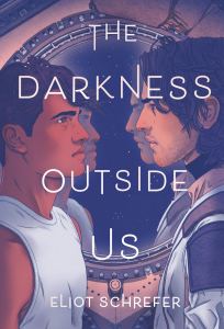 The Darkness Outside Us by Eliot Schrefer