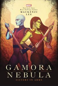 Gamora and Nebula: Sisters in Arms by Mackenzie Lee